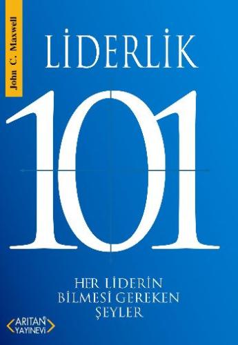 Liderlik 101 - Her Liderin Bilmesi Gereken Şeyler John C. Maxwell