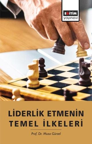 Liderlik Etmenin Temel İlkeleri %3 indirimli Musa Gürsel