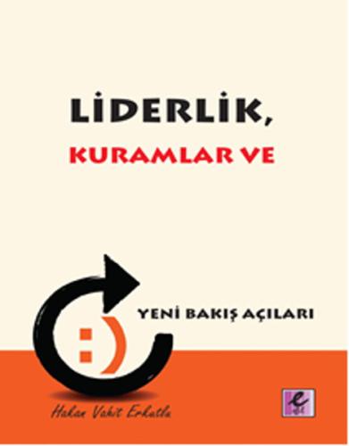 Liderlik Kuramlar ve Yeni Bakış Açıları Hakan Vahit Erkutlu