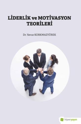 Liderlik ve Motivasyon Teorileri %15 indirimli Yavuz Korkmazyürek