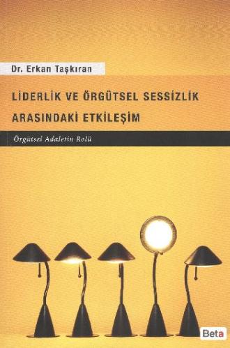 Liderlik ve Örgütsel Sessizlik Arasındaki Etkileşim %3 indirimli Erkan