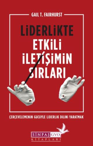 Liderlikte Etkili İletişimin Sırları %20 indirimli Gail T. Fairhurst