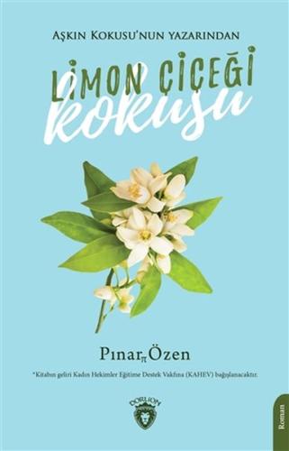 Limon Çiçeği Kokusu - Aşkın Kokusunun Yazarından %25 indirimli Pınar Ö