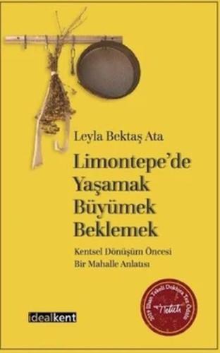 Limontepe’de Yaşamak, Büyümek, Beklemek %15 indirimli Leyla Bektaş Ata