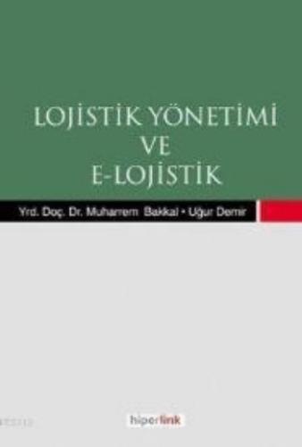 Lojistik Yönetimi ve E-Lojistik %15 indirimli Uğur Demir