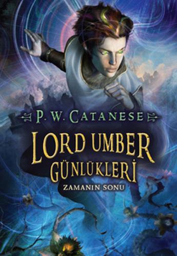 Lord Umber Günlükleri - Zamanın Sonu P. W. Catanese