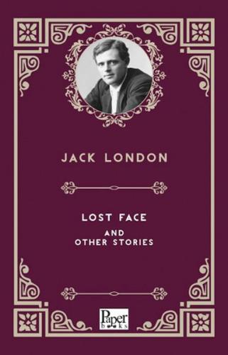 Lost Face And Other Storıes     Jack London