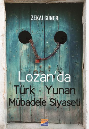 Lozan’da Türk - Yunan Mübadele Siyaseti Zekai Güner