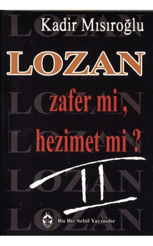 Lozan Zafer mi, Hezimet mi? - 2 Kadir Mısıroğlu