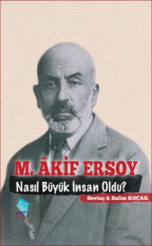 M. Akif Ersoy Nasıl Büyük İnsan Oldu? %15 indirimli Salim Koçak