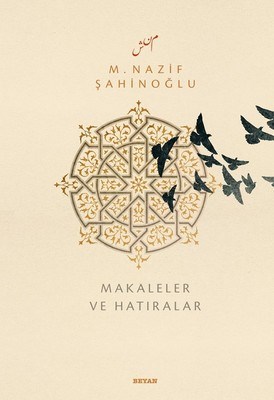 M. Nazif Şahinoğlu: Makaleler ve Hatıralar %18 indirimli Hasan Çiftçi