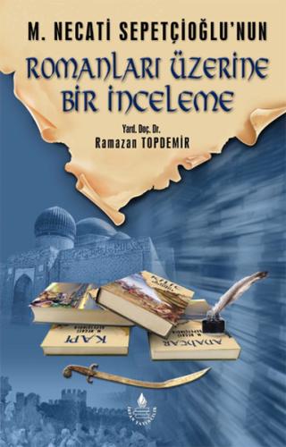 M. Necati Sepetçioğlu'nun Romanları Üzerine Bir İnceleme %20 indirimli