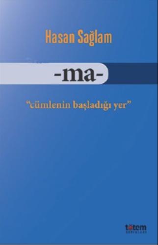 Ma - Cümlenin Başladığı Yer %20 indirimli Hasan Sağlam