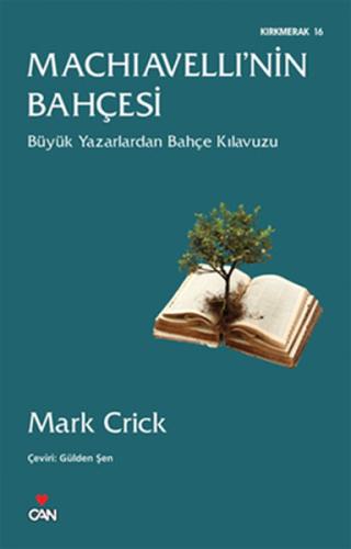 Machiavelli'nin Bahçesi Büyük Yazarlardan Bahçe Kılavuzu Mark Crick