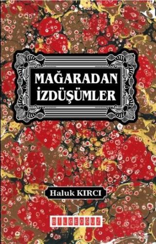 Mağaradan İzdüşümler Haluk Kırcı