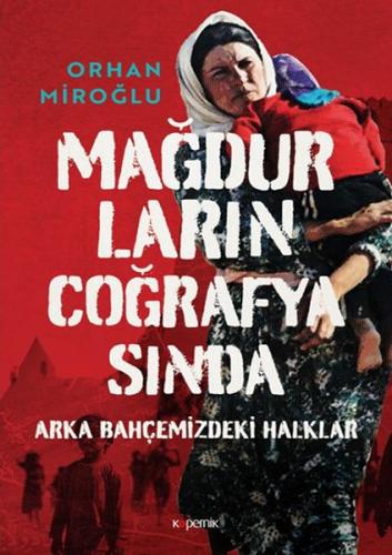 Mağdurların Coğrafyasında: Arka Bahçemizdeki Halklar - Ciltli %14 indi