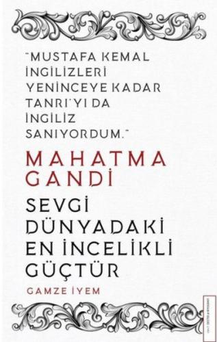 Mahatma Gandi - Sevgi Dünyadaki En İncelikli Güçtür %14 indirimli Gamz