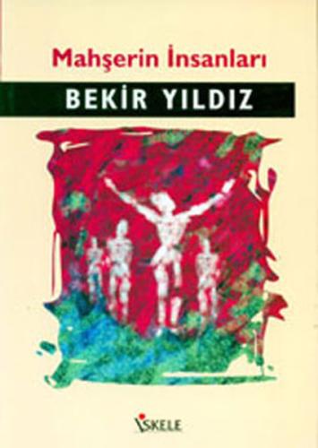 Mahşerin İnsanları Bekir Yıldız