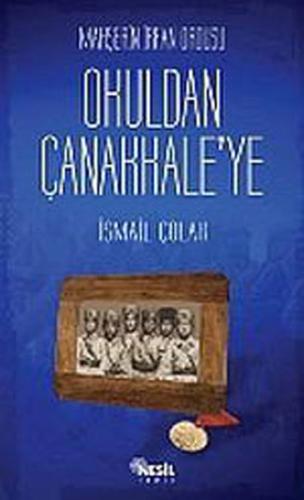 Mahşerin İrfan Ordusu Okuldan Çanakkale'ye %20 indirimli İsmail Çolak