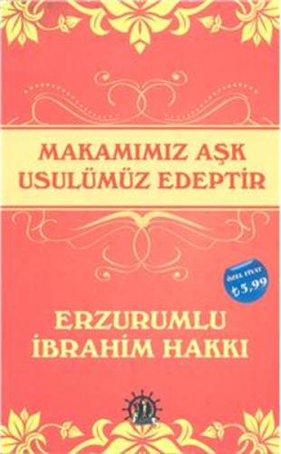 Makamımız Aşk Usulümüz Edeptir Erzurumlu İbrahim Hakkı Hazretleri