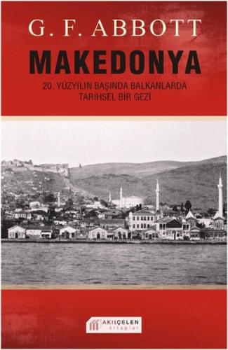 Makedonya: 20. Yüzyılın Başında Balkanlarda Tarihsel Bir Gezi %14 indi