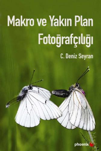 Makro ve Yakın Plan Fotoğrafçılığı C. Deniz Seyran