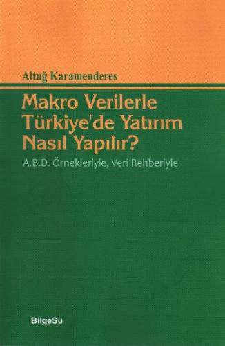 Makro Verilerle Türkiye'de Yatırım Nasıl Yapılır %10 indirimli Altuğ K