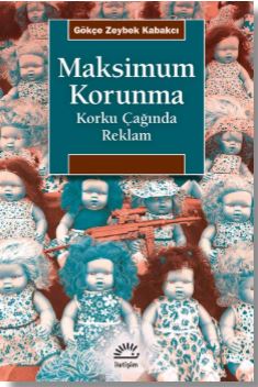 Maksimum Korunma - Korku Çağında Reklam %10 indirimli Gökçe Zeybek Kab