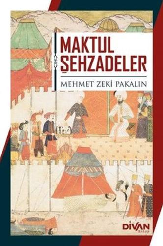 Maktul Şehzadeler %22 indirimli Mehmet Zeki Pakalın