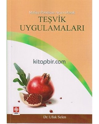 Maliye Politikası Aracı Olarak Teşvik Uygulamaları Doç. Dr. Ufuk Selen