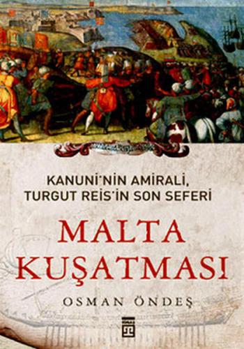 Malta Kuşatması - Kanuni'nin Amirali Turgut Reis'in Son Seferi Osman Ö