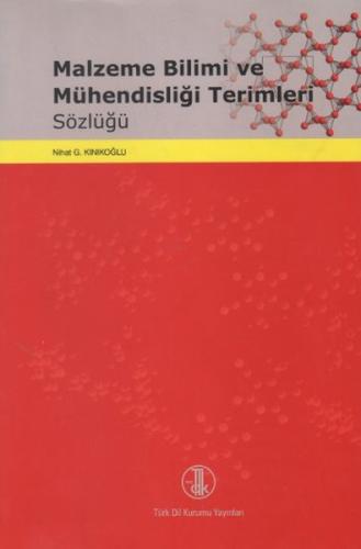 Malzeme Bilimi ve Mühendisliği Terimleri Sözlüğü Nihat G. Kınıkoğlu