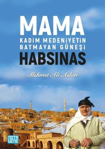 Mama Habsinas-Kadim Medeniyetin Batmayan Güneşi Mehmet Ali Aslan