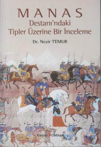 Manas Destanı'ndaki Tipler Üzerine Bir İnceleme %10 indirimli Nezir Te