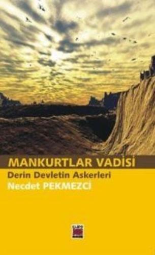 Mankurtlar Vadisi Derin Devletin Askerleri Necdet Pekmezci