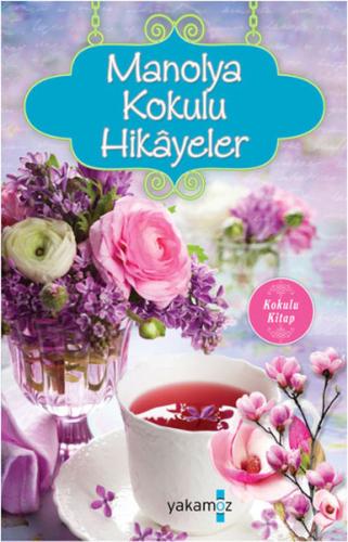 Manolya Kokulu Hikayeler (Kokulu Kitap) %23 indirimli Ender H. Derince