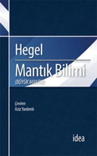 Mantık Bilimi / Büyük Mantık Georg Wilhelm Friedrich Hegel