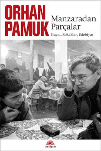 Manzaradan Parçalar Hayat, Sokaklar, Edebiyat Orhan Pamuk