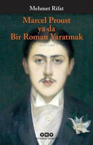 Marcel Proust Ya Da Bir Roman Yaratmak %18 indirimli Mehmet Rifat