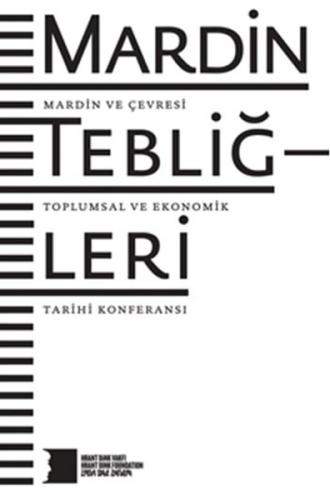 Mardin Tebliğleri Mardin ve Çevresi Toplumsal ve Ekonomik Tarihi Konfe