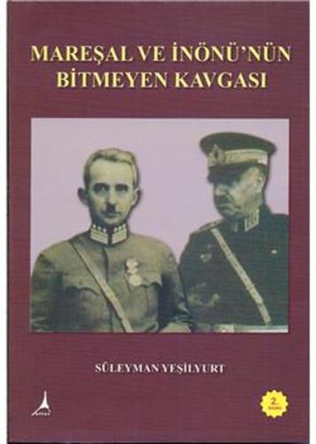 Mareşal ve İnönü'nün Bitmeyen Kavgası Süleyman Yeşilyurt