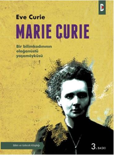 Marie Curie Bir Bilim Kadınının Olağanüstü Yaşamöyküsü Eve Curie