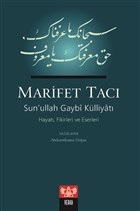 Marifet Tacı - Sun’ullah Gaybi Külliyatı Hayatı, Fikirleri ve Eserleri