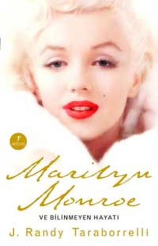 Marilyn Monroe ve Bilinmeyen Hayatı J. Randy Taraborrelli