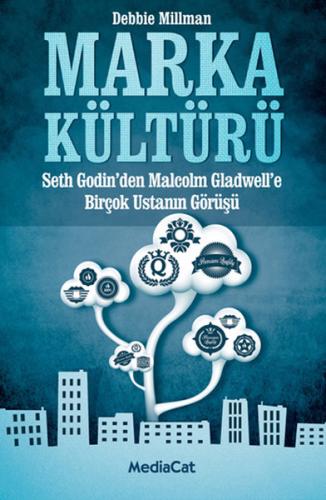 Marka Kültürü Seth Godin'den Malcolm Cladwell'e Birçok Ustanın Görüşü 