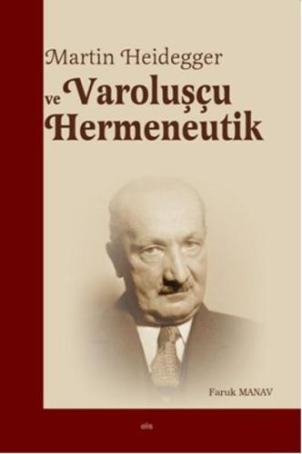 Martin Heidegger ve Varoluşçu Hermeneutik %20 indirimli Faruk Manav