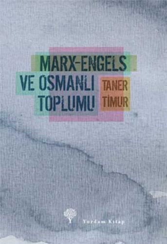 Marx-Engels ve Osmanlı Toplumu %12 indirimli Taner Timur