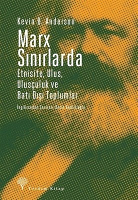 Marx Sınırlarda Etnisite Ulus Ulusçuluk ve Batı Dışı Toplumlar %12 ind