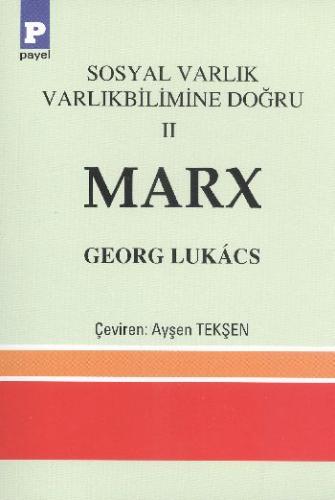 Marx / Sosyal Varlık Varlıkbilimine Doğru 2 Georg Lukacs