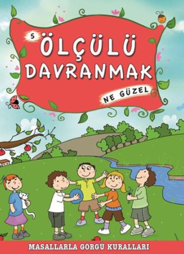 Masallarla Görgü Kuralları - Ölçülü Davranmak Ne Güzel %15 indirimli M